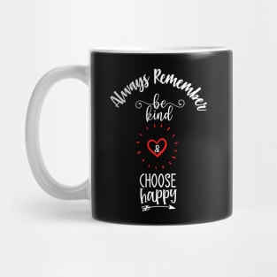 Always remember to be kind and choose happy Mug